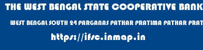 THE WEST BENGAL STATE COOPERATIVE BANK  WEST BENGAL SOUTH 24 PARGANAS PATHAR PRATIMA PATHAR PRATIMA BRANCH  ifsc code